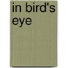 In Bird's Eye by Gregory Der Bogosian