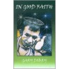 In Good Faith door Gary Dobry
