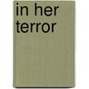 In Her Terror door Alice C. Bateman
