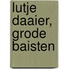 Lutje daaier, Grode baisten