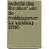 NEDERLANDSE LITERATUUR: VAN DE MIDDELEEUWEN TOT VANDAAG 2006