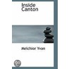 Inside Canton by Melchior Yvan