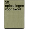 50 Oplossingen voor Excel door M. van Harrewijn