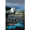 Into The Blue by Robert Goddard