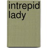 Intrepid Lady by Mark Allen North