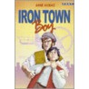 Iron Town Boy door Anne Ahmad