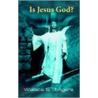 Is Jesus God? by Wallace S. Jungers