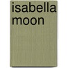Isabella Moon door Laura Benedict