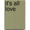 It's All Love door Marita Golden