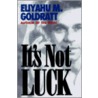 It's Not Luck door Eliyahu M. Goldratt