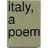 Italy, A Poem