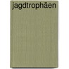 Jagdtrophäen by Olgierd E.J. Graf Kujawski