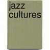 Jazz Cultures door David Ake