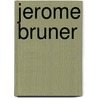 Jerome Bruner door Stuart Shanker