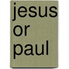 Jesus Or Paul door Lewis V. Atchley