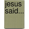 Jesus Said... by J. Calvin Tibbs