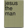 Jesus The Man door Christina Sewell
