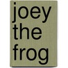 Joey The Frog door Gale Raeteena McCray-Macon M . S.