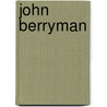 John Berryman by John Berryman