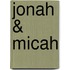 Jonah & Micah