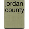 Jordan County by Shelby Foote