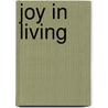 Joy In Living door Joy K. Boerop