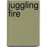 Juggling Fire door Joanne Bell