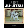Just Ju-Jitsu door Ken Cole