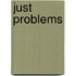 Just Problems