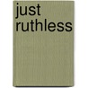 Just Ruthless door Joe Melendez
