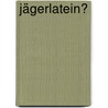 Jägerlatein? door Knut Hartmann