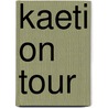 Kaeti On Tour by Keith Roberts