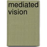 Mediated vision by Inde