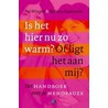 Is het hier nu zo warm? Of ligt het aan mij?