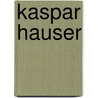 Kaspar Hauser door Hartmut Schötz