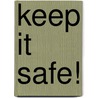 Keep It Safe! door Julia Levendel