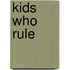 Kids Who Rule