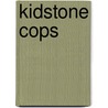Kidstone Cops by Steven C. Martiens