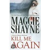 Kill Me Again door Maggie Shayne