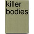 Killer Bodies