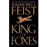 King Of Foxes door Raymond E. Feist