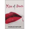 Kiss Of Death by Charles Butler
