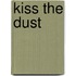 Kiss The Dust