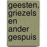 Geesten, griezels en ander gespuis
