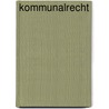 Kommunalrecht by Martin Burgi