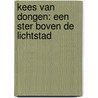 Kees van Dongen: een ster boven de lichtstad