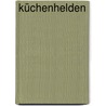 Küchenhelden by Alexander Herrmann