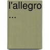 L'Allegro ... door John John Milton