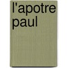 L'Apotre Paul by Auguste Sabatier