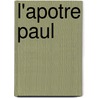 L'Apotre Paul door Auguste Sabatier
